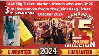 UAE BIG Ticket Worker friends who won Dh20 million almost forgot they joined Big Ticket Oct2024 [upl. by Atsirtal246]