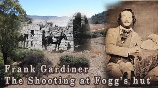 Frank Gardiner  The Shooting at Foggs Hut [upl. by Trev]