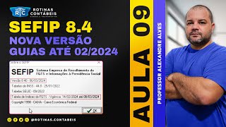 AULA 09  SEFIP NOVA VERSÃO 84  PARA ATENDER O FGTS DIGITAL sefip fgtsdigital [upl. by Box]