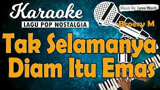 Karaoke TAK SELAMANYA DIAM ITU EMAS  Broery Marantika  Music By Lanno Mbauth [upl. by Letnoj592]