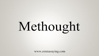 How To Say Methought [upl. by Ellimak]