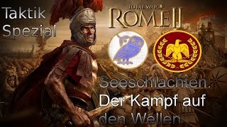 Total War Rome 2 Taktik Spezial 2 Seeschlachten Der Kampf auf den Wellen [upl. by Anoo]