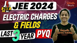 Electric Charges and Field  Last 3 Year PYQs  Vedantu Telugu  JEE 202425 [upl. by Trilbee]