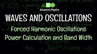 Waves and Oscillations  Forced Harmonic Oscillations  Power Calculation and Band Width [upl. by Tirma]