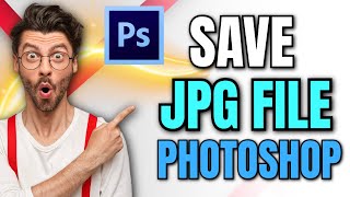 How to Save JPG in Photoshop [upl. by Nemrak]