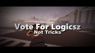 Vote For Logicsz Not Tricks [upl. by Akiner109]