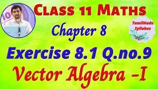 TN Class 11 Maths Vector Algebra  I Exercise 81 Qno9 Chapter 8 TamilNadu New Syllabus AlexMaths [upl. by Narmis298]