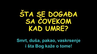 Šta se događa sa čovekom kad umre Smrt duša pakao vaskrsenje i šta Bog kaže o tome [upl. by Rubina230]