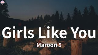 Girls Like You  Maroon 5 Lyrics [upl. by Sura]