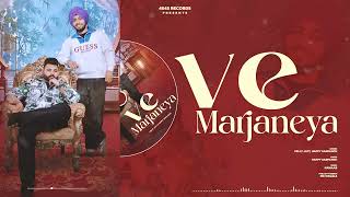 VE MARJANEYA Official Audio Velly Jatt  Happy Sarpanch  New Punjabi Song 2024 [upl. by Drucy743]