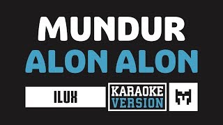 Karaoke  Ilux  Mundur Alon Alon Koplo [upl. by Malone]