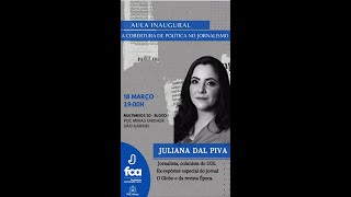 Aula Inaugural Jornalismo  quotA cobertura de Política no Jornalismoquot com Juliana Dal Piva [upl. by Evelc]