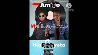 Amigo feat Hlanganyeta–Murhandziwa🔥🔥 [upl. by Wilser]