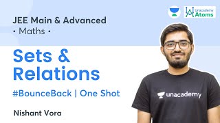 Sets amp Relations  One Shot  BounceBack Series  Unacademy Atoms  JEE Maths  Nishant Vora [upl. by Marra953]