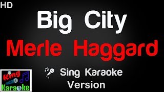 🎤 Merle Haggard  Big City Karaoke Version  King Of Karaoke [upl. by Annairam]