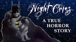 Batman Night Cries  A True Horror Story [upl. by Daly]