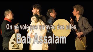 On ne vole pas quavec des ailes  Bab Assalam [upl. by Niarda]