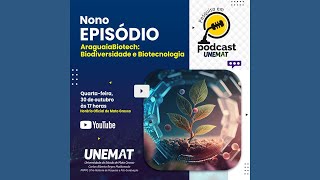 EPISÓDIO 9 PESQUISA EM PODCAST DA UNEMAT  ARAGUAIA BIOTECH BIODIVERSIDADE E BIOTECNOLOGIA [upl. by Genie]