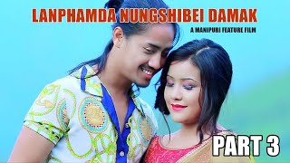 Lanphamda Nungshibagidamak  Part 3  Manipuri Feature Film Full Movie [upl. by Lepley215]