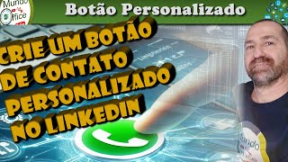 Como colocar um botão do WhatsApp no LinkedIn para receber contato personalizado  mundooffice [upl. by Enaz575]