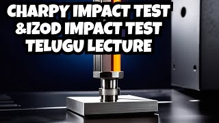 Charpy Impact Test  Izod Impact Test  Procedure  Destructive Testing  DT  Telugu Lecture [upl. by Angil]