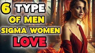 The 6 Types of Men Who Captivate Sigma Women  Uncover the Rare Qualities She Desires [upl. by Assilanna]