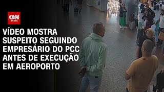 Vídeo mostra suspeito seguindo empresário do PCC antes de execução em Aeroporto  CNN BRASIL [upl. by Nivlad]