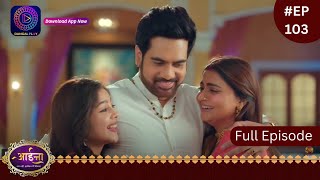 Aaina  7 April 2024  Full Episode 103  आईना   Dangal TV [upl. by Anole]