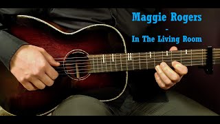 How to play Maggie Rogers  In The Living Room  Acoustic Guitar Lesson  Tutorial [upl. by Eneli872]