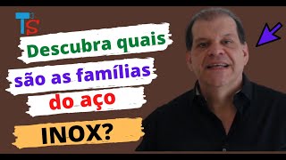 Quais são as famílias dos aços inoxidáveis  vídeo 141 [upl. by Calvina]