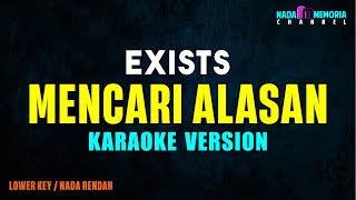 Exists  Mencari Alasan Karaoke Version Lower Key [upl. by Amelita]