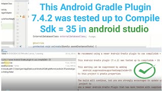 This android gradle plugin 742 was tested up to compileSdk 35 android studio [upl. by Inus]