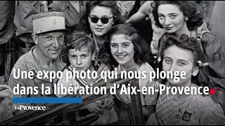 Une expo photo qui nous plonge dans la libération d’AixenProvence [upl. by Vincenta]