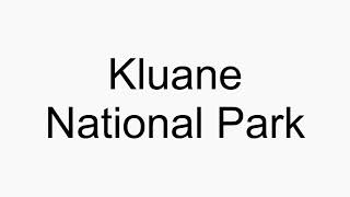 How to pronounce Kluane National Park [upl. by Nhor]