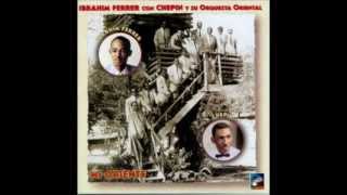 Ibrahim Ferrer con Chepín Chovén y su Orquesta Oriental  Bodas De Oro [upl. by Einafit]