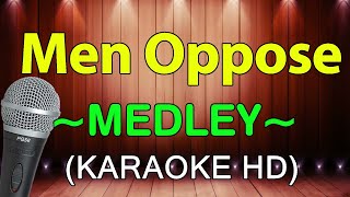 Men Oppose Medley  KARAOKE HD [upl. by Notsruht756]