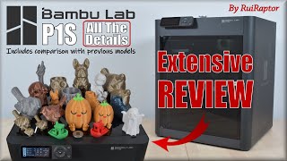 Bambu Lab P1S  DETAILED REVIEW Includes Prints Pros amp Cons and Comparison with the X1C and P1P [upl. by Etteiluj804]