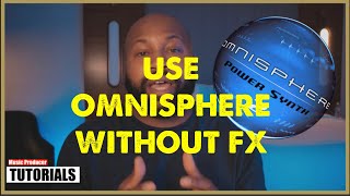 Music Producers  How to Use Omnisphere w out all the extra effects Omnisphere [upl. by Nywloc]