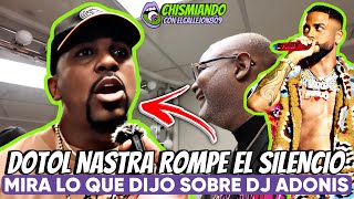 EL DOTOL NASTRA ROMPE EL SILENCIO MIRA LO QUE DIJO SOBRE DJ ADONIS  CONCIERTO DE DJ ADONIS [upl. by Erdne]