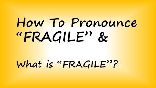 ✔️ How to Pronounce Fragile and What is Fragile By Video Dictionary [upl. by Pryor]