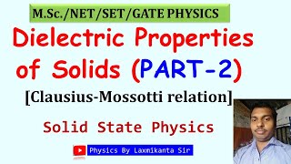 Dielectric Properties of Solids Part 2 Clausious Mossotti Relation by Laxmikanta sir [upl. by Nuhsyar]