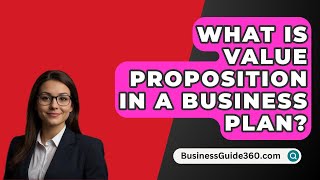 What Is Value Proposition In A Business Plan  BusinessGuide360com [upl. by Evin]