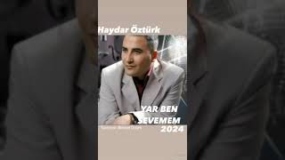 Haydar Öztürk yar ben sevemem söz müzik haydar Öztürk 2024 [upl. by Hunter]