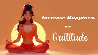 Increase Your Happiness with Gratitude Guided Meditation [upl. by Notsyrb]