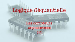 Les compteurs asynchrones 2 [upl. by Siuol]