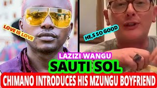 CHIMANO OF SAUTISOL INTRODUCES HIS MZUNGU BOYFRIEND [upl. by Ayouqat]