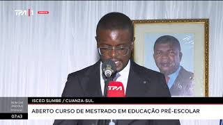 ISCED no CuanzaSul Aberto no Sumbe curso de mestrado em educação préescolar [upl. by Eissac652]