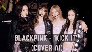 BLACKPINK  Kick It Rearranged Cover AI [upl. by Ecirtahs602]