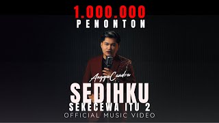 Sedihku  Sekecewa Itu 2 Angga Candra  Official Music Video [upl. by Leonardo]