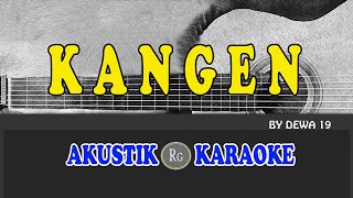 KANGEN  DEWA 19  AKUSTIK KARAOKE [upl. by Flyn]